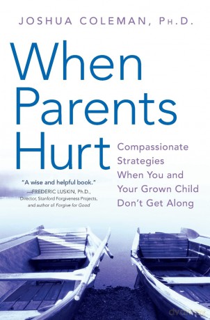 When Parents Hurt: Compassionate Strategies When You and Your Grown Child Don't Get Along - Joshua Coleman PhD [KSIĄŻKA]