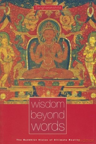 Wisdom Beyond Words: The Buddhist Vision of Ultimate Reality - Sangharakshita [KSIĄŻKA]