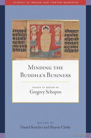 Minding the Buddha's Business: Essays in Honor of Gregory Schopen (Studies in Indian and Tibetan Buddhism) - Daniel Boucher [KSIĄŻKA]