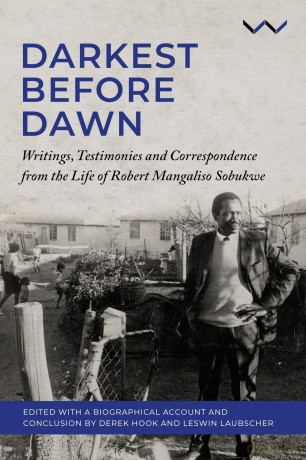 Darkest Before the Dawn: Writings, Testimonies and Correspondence from the Life of Robert Mangaliso Sobukwe - Derek Hook [KSIĄŻKA]