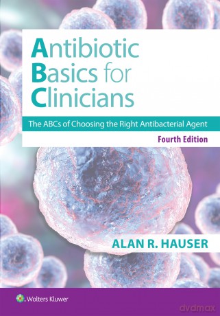 Antibiotics Basics for Clinicians: The ABCs of Choosing the Right Antibacterial Agent - Dr. Alan R Hauser MD PhD [KSIĄŻKA]