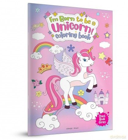 I Am Born To Be A Unicorn Coloring book - Giant book Series: Jumbo Sized Colouring Book For Children - Wonder House Books [KSIĄŻKA]