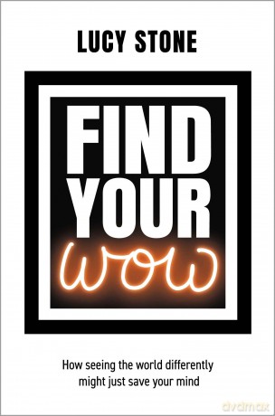 Find Your WOW - How seeing the world differently might just save your mind - Lucy Stone [KSIĄŻKA]