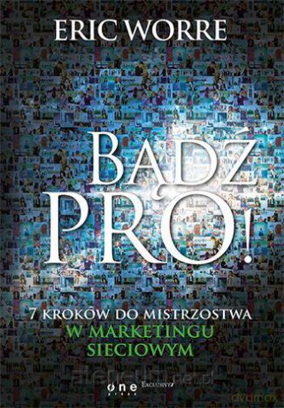 Bądź pro! 7 kroków do mistrzostwa w marketingu [KSIĄŻKA]