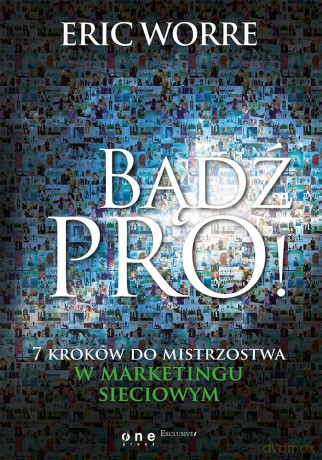 Bądź pro! 7 kroków do mistrzostwa w marketingu [KSIĄŻKA]