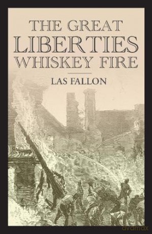 The Great Liberties Whiskey Fire - Las Fallon [KSIĄŻKA]