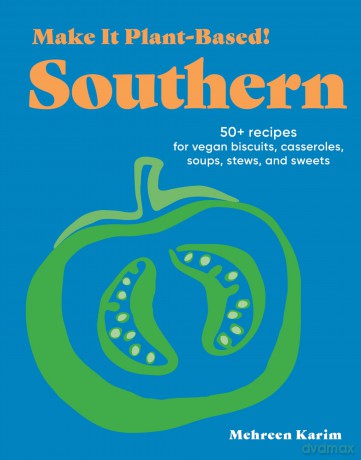 Make It Plant-Based! Southern: A Cookbook (Make It Plant-Based! Cookbooks) - Mehreen Karim [KSIĄŻKA]