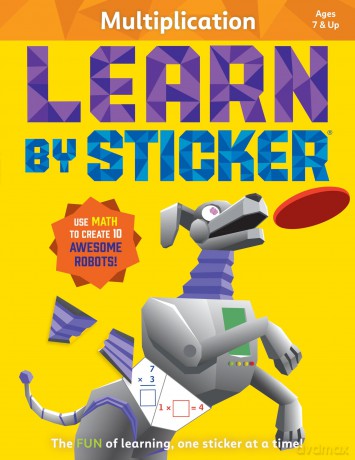 Learn by Sticker: Multiplication: Use Math to Create 10 Awesome Robots!: 6 [KSIĄŻKA]