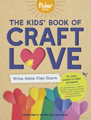 The Kids' Book of Craft Love: Write. Make. Play. Share. (Flow) - Astrid van der Hulst [KSIĄŻKA]