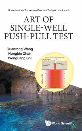 Art of Single-Well Push-Pull Test: 0 (Unconventional Subsurface Flow And Transport) - Quanrong Wang [KSIĄŻKA]