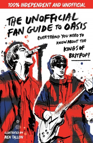 The Unofficial Fan Guide to Oasis: Everything you need to know before the 2025 tour! - Eddie Robson [KSIĄŻKA]