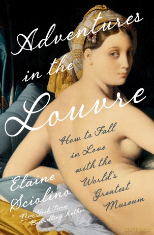 Adventures in the Louvre: How to Fall in Love with the World's Greatest Museum - Elaine Sciolino [KSIĄŻKA]