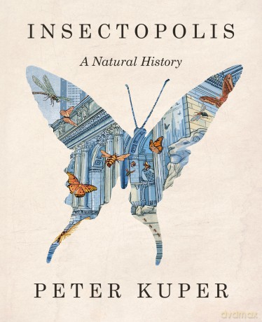 Insectopolis: A Natural History - Peter Kuper [KSIĄŻKA]