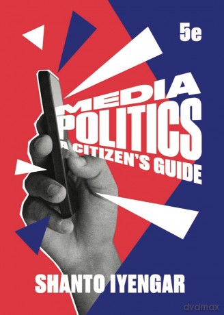 Media Politics: A Citizen's Guide - Shanto Iyengar [KSIĄŻKA]