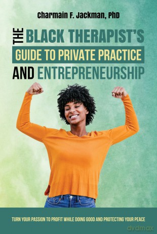 The Black Therapist's Guide to Private Practice and Entrepreneurship - Charmain Jackman PhD [KSIĄŻKA]