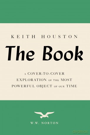 The Book: A Cover-to-Cover Exploration of the Most Powerful Object of Our Time - Keith Houston [KSIĄŻKA]