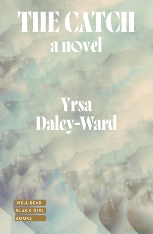 The Catch: A Novel - Yrsa Daley-Ward [KSIĄŻKA]