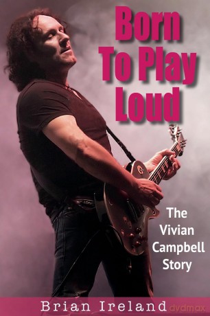 Born To Play Loud: The Vivian Campbell Story - Brian Ireland [KSIĄŻKA]