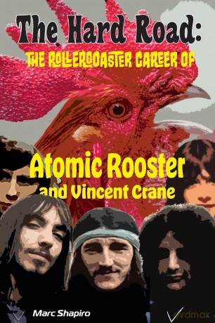 The Hard Road: The Rollercoaster Career of Atomic Rooster and Vincent Crane - Marc Shapiro [KSIĄŻKA]