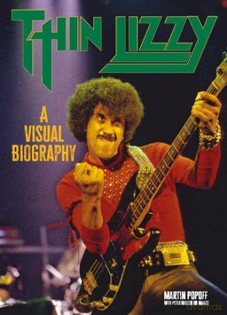 Thin Lizzy: A Visual Biography - Martin Popoff [KSIĄŻKA]
