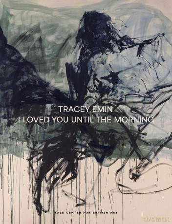 Tracey Emin: I Loved You Until The Morning (YC British Art) - Martina Droth [KSIĄŻKA]