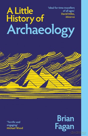 A Little History of Archaeology (Little Histories) - Brian Fagan [KSIĄŻKA]