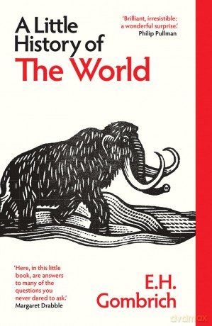 A Little History of the World (Little Histories) - E. H. Gombrich [KSIĄŻKA]
