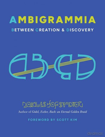 Ambigrammia: Between Creation and Discovery - Douglas Hofstadter [KSIĄŻKA]