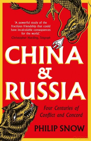 China and Russia - Four Centuries of Conflict and Concord - Philip Snow [KSIĄŻKA]