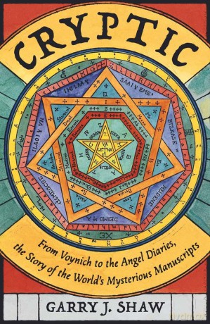 Cryptic - From Voynich to the Angel Diaries, the Story of the World's Mysterious Manuscripts - Garry J. Shaw [KSIĄŻKA]