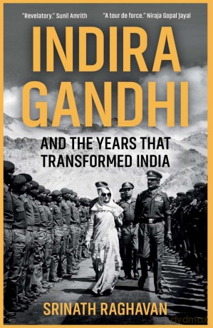 Indira Gandhi and the Years that Transformed India - Srinath Raghavan [KSIĄŻKA]