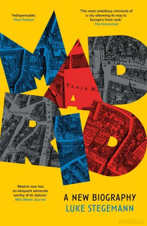 Madrid - A New Biography - Luke Stegemann [KSIĄŻKA]