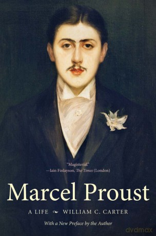 Marcel Proust: A Life (Henry McBride Series in Modernism and Mo): A Life, with a New Preface by the Author (Henry McBride Series in Modernism and Modernity) - William Carter [KSIĄŻKA]