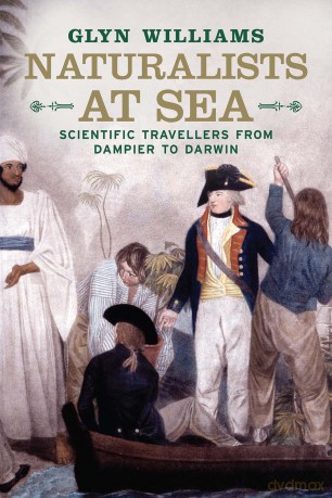 Naturalists at Sea: Scientific Travellers from Dampier to Darwin - Glyn Williams [KSIĄŻKA]