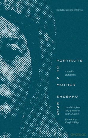 Portraits of a Mother - A Novella and Stories (The Margellos World Republic of Letters) - Shusaku Endo [KSIĄŻKA]