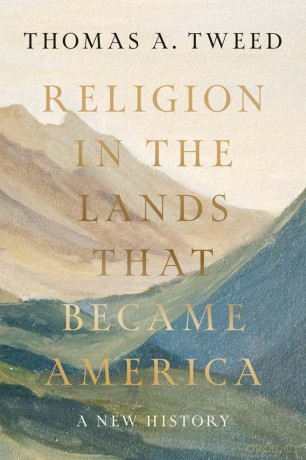 Religion in the Lands That Became America: A New History - Thomas A. Tweed [KSIĄŻKA]