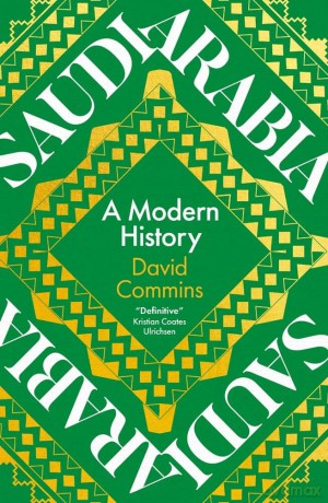 Saudi Arabia: A Modern History - David Commins [KSIĄŻKA]