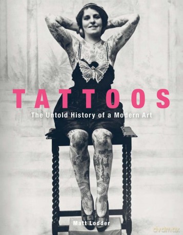 Tattoos: The Untold History of a Modern Art - Matt Lodder [KSIĄŻKA]
