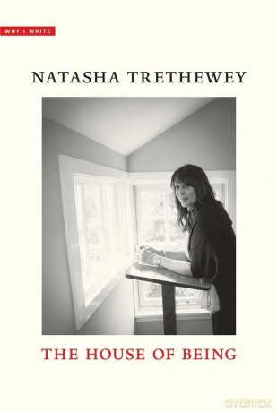 The House of Being (Why I Write) - Natasha Trethewey [KSIĄŻKA]