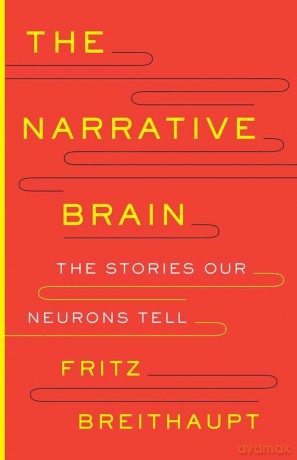 The Narrative Brain: The Stories Our Neurons Tell - Fritz Breithaupt [KSIĄŻKA]