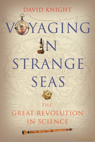 Voyaging in Strange Seas: The Great Revolution in Science - David Knight [KSIĄŻKA]