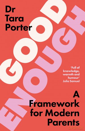 Good Enough: 2025's must-have guide to parenting, by the Sunday Times bestselling expert author - Dr Tara Porter [KSIĄŻKA]