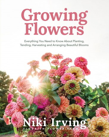 Growing Flowers: Everything You Need to Know About Planting, Tending, Harvesting and Arranging Beautiful Blooms (Flower Gardening for Beginners) - Niki Irving [KSIĄŻKA]