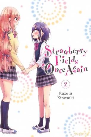Strawberry Fields Once Again, Vol. 2 (STRAWBERRY FIELDS ONCE AGAIN GN) - Kazura Kinosaki [KOMIKS]