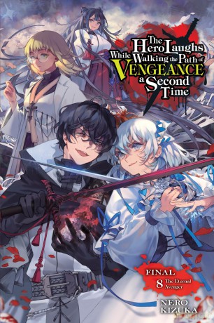 The Hero Laughs While Walking the Path of Vengeance a Second Time, Vol. 8 (light novel): The Eternal Avenger (HERO LAUGHS WHILE WALKING THE PATH OF VENGENCE NOVEL SC) - Nero Kizuka [KSIĄŻKA]