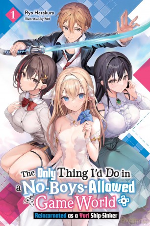 The Only Thing I'd Do in a No-Boys-Allowed Gaming World, Vol. 1 (novel): Reincarnated as a Yuri Ship-Sinker (ONLY THING ID DO NO BOYS ALLOWED GAMING WORLD SC) - Ryo Hazakura [KSIĄŻKA]