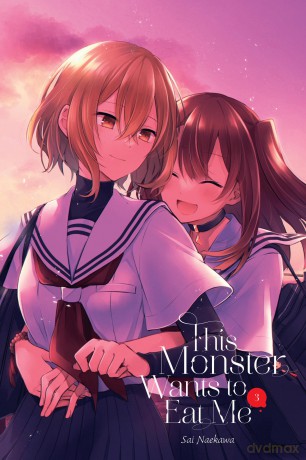 This Monster Wants to Eat Me, Vol. 3: Volume 3 (THIS MONSTER WANTS TO EAT ME GN) - Sai Naekawa [KOMIKS]
