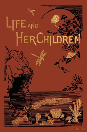 Life and Her Children - Arabella B Buckley [KSIĄŻKA]