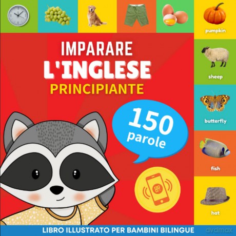 Imparare l'inglese - 150 parole con pronunce - Principiante: Libro illustrato per bambini bilingue - Goose and Books [KSIĄŻKA]