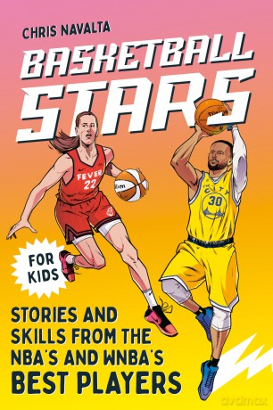 Basketball Stars: Stories and Skills from the NBA's and WNBA's Best Players (Sports Stars) - Chris Navalta [KSIĄŻKA]